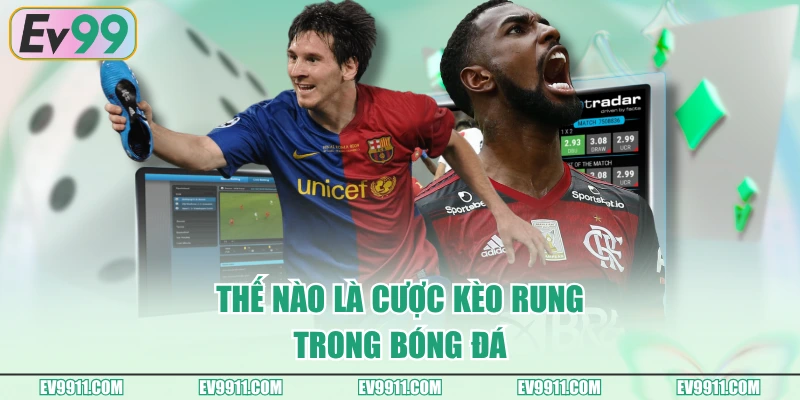 Thế nào là cược kèo rung trong bóng đá
